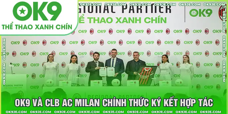 OK9 và CLB AC Milan ký kết hợp tác